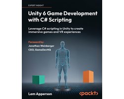 Unity 6 Game Development with C# Scripting: Leverage C# scripting in Unity to create immersive games and VR experiences — cadeau in Cadeau-ideeën
