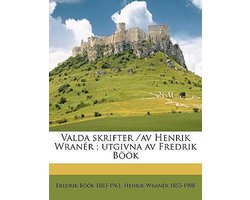 Valda Skrifter /AV Henrik Wran R; Utgivna AV Fredrik B K Volume 02 — cadeau in Cadeau-ideeën