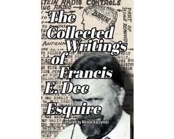 The Collected Writings of Francis E. Dec Esquire — cadeau in Boeken