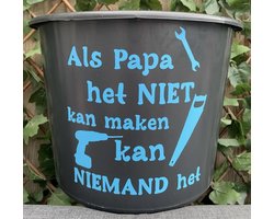Emmer - 12 Liter- Met tekst: Als papa het niet kan maken - papa - vaderdag - klusser - klussen - cadeau - Kleur Wit - cadeauKado - Verjaardag - Feest - Feestje - Partij - Partijtje - Feesten - Poetsen Jarig - Jarige - Feestelijk - Tuinieren - Tuin — cadeau in Tuin & Klussen