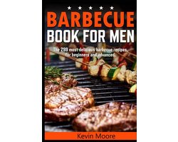 BBQ Receptenboek voor Mannen: 299 Recepten voor Beginner en Gevorderde Grillmeester — cadeau in Kookcadeaus