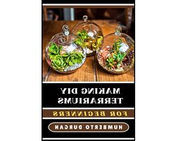 Terrarium Maken Gids - Mini Tuin Boek - Hobby Project - Voor Beginners - 122 Pagina's - Niet van toepassing — cadeau in Boeken