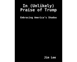 In (Unlikely) Praise of Trump: Embracing America’s Shadow — cadeau in Cadeau-ideeën