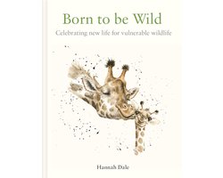 Born to Be Wild: Celebrating New Life for Vulnerable Wildlife — cadeau in Boeken