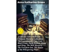 22 DETECTIVE NOVELS - Ultimate Mystery Collection: The Leavenworth Case, Lost Man's Lane, Dark Hollow, Hand and Ring, The Mill Mystery, The Forsaken Inn, The House of the Whispering Pines… — cadeau in Cadeau-ideeën