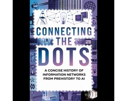 Connecting the Dots: A Concise History of Information Networks from Prehistory to AI — cadeau in Boeken
