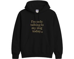 Hond Hoodie – Ik Praat Vandaag Alleen Met Mijn Hond – Dierenliefhebber Outfit – Unisex Hoodie voor Dames & Heren – Leuk Cadeau — cadeau in Mode & Accessoires