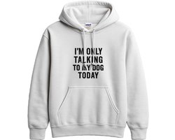 Hond Hoodie – Ik Praat Vandaag Alleen Met Mijn Hond – Casual Outfit – Unisex Hoodie voor Dames & Heren – Leuk Cadeau — cadeau in Mode & Accessoires