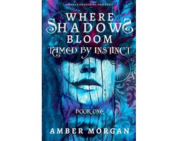 Where Shadows Bloom - Tamed by Instinct — cadeau in Boeken