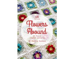 Flowers Abound : 20 Floral Crochet Patterns UK Version — cadeau in Hobby