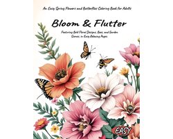 Bloom & Flutter An Easy Spring Flowers and Butterflies Coloring Book for Adults Featuring Bold Floral Designs, Bees, and Garden Scenes, in Easy Relaxing Pages. — cadeau in Hobby