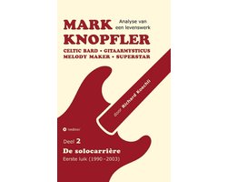 Mark Knopfler (Deel 2, De solocarrière - Eerste luik) - het 424 pagina's tellende boek — cadeau in Boeken