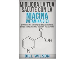 Migliora la tua Salute con la NIACINA Vitamina B 3 - Un Trattamento Promettente per la Schizofrenia e la sua elevata rilevanza nel campo dell'Alcolismo — cadeau in Cadeau-ideeën
